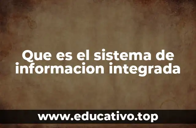 Que es el sistema de informacion integrada