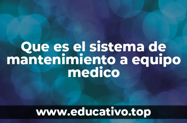 Que es el sistema de mantenimiento a equipo medico