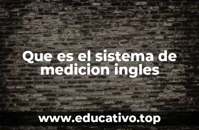 Que es el sistema de medicion ingles