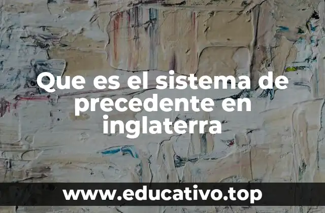 Que es el sistema de precedente en inglaterra