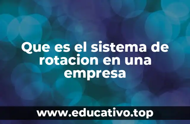 Que es el sistema de rotacion en una empresa