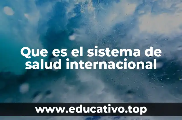 Que es el sistema de salud internacional