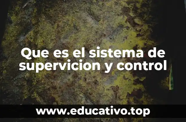 Que es el sistema de supervicion y control