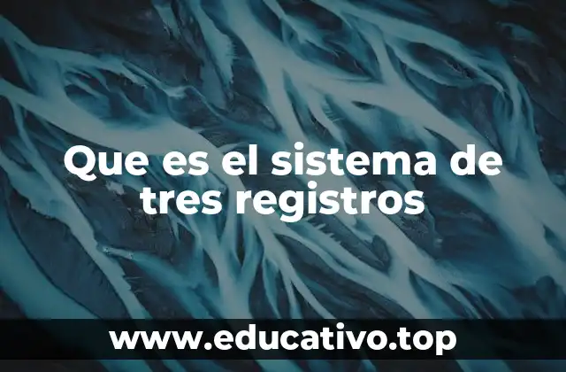 Que es el sistema de tres registros