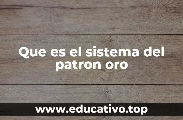 Que es el sistema del patron oro