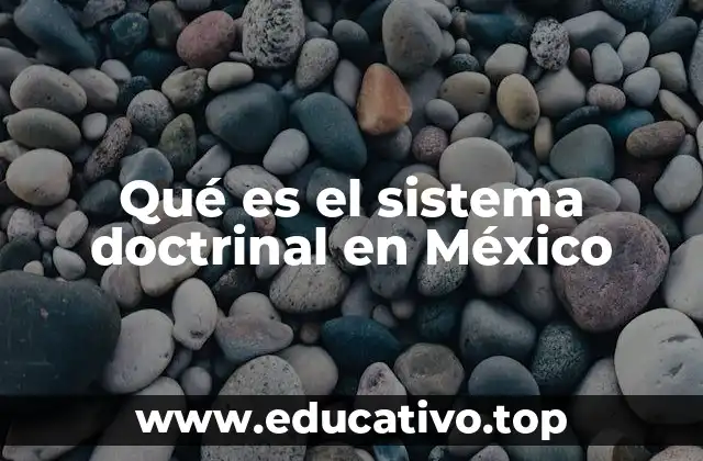 Qué es el sistema doctrinal en México