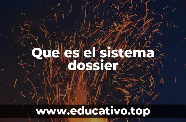 Que es el sistema dossier