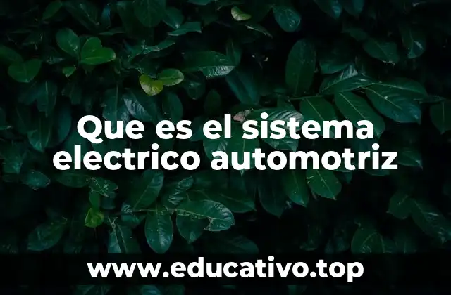 Que es el sistema electrico automotriz