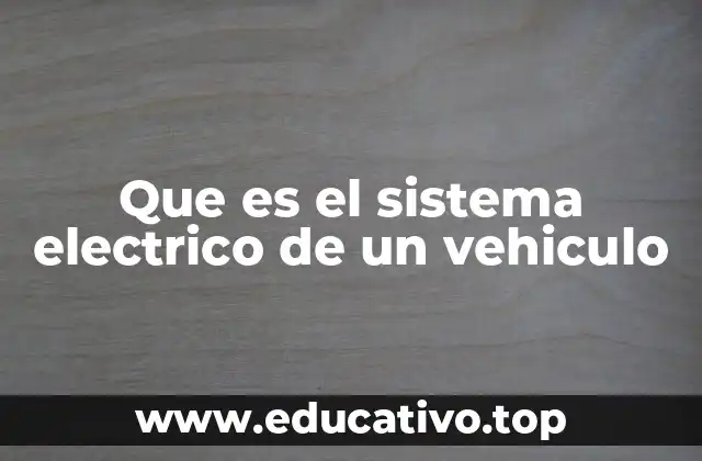 Componentes esenciales del sistema eléctrico de los automóviles