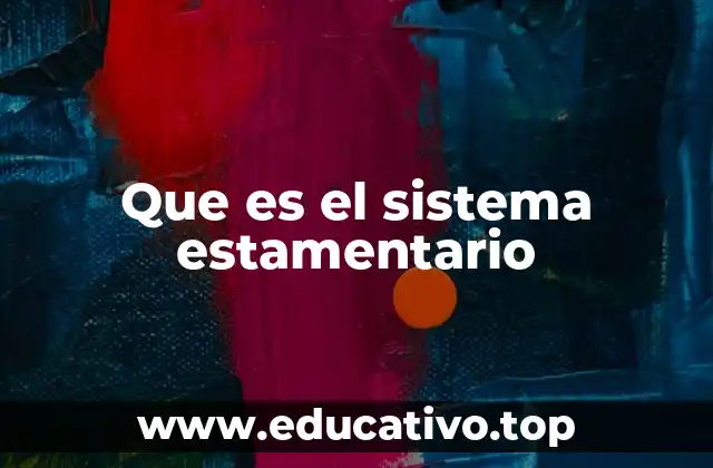 Que es el sistema estamentario