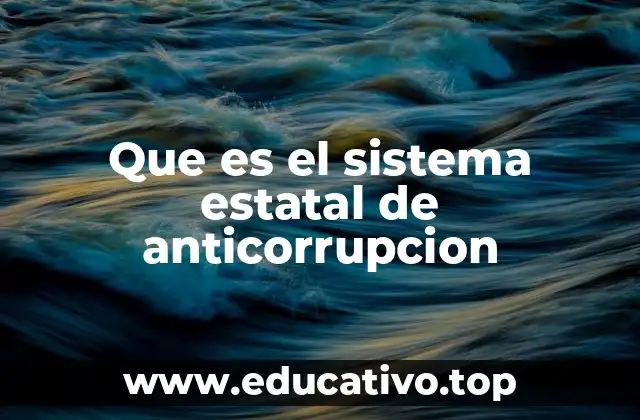 Que es el sistema estatal de anticorrupcion