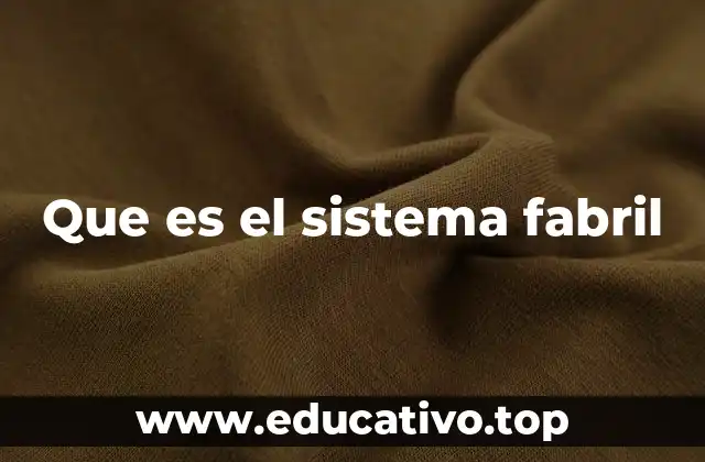 Que es el sistema fabril