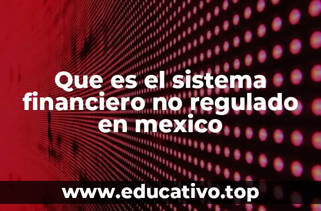 El rol del sistema financiero informal en la economía mexicana