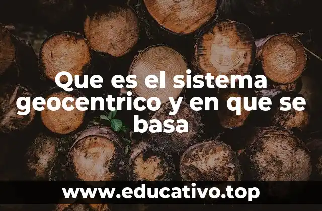 Que es el sistema geocentrico y en que se basa