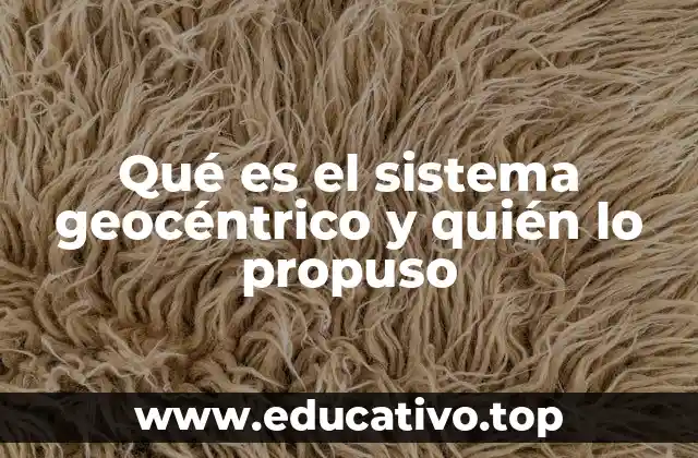 Qué es el sistema geocéntrico y quién lo propuso