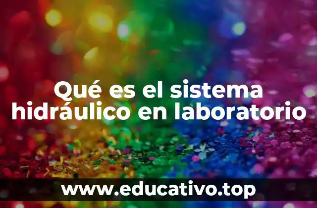 Qué es el sistema hidráulico en laboratorio