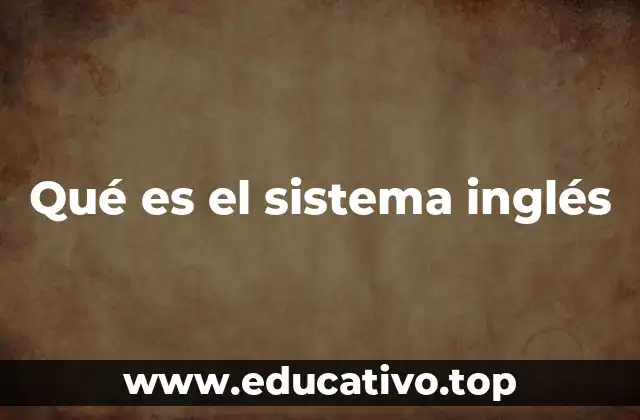 Qué es el sistema inglés