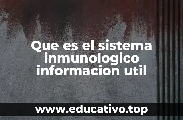 Que es el sistema inmunologico informacion util