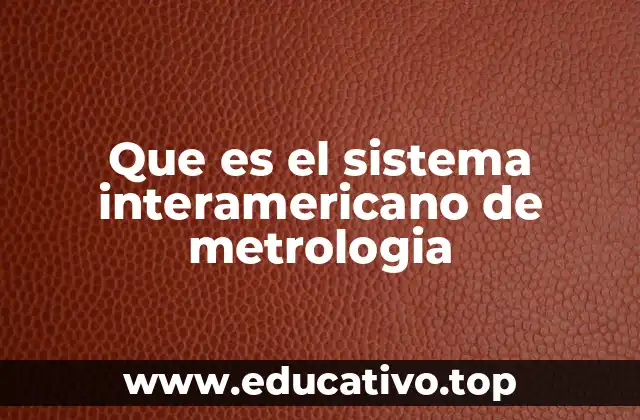 Que es el sistema interamericano de metrologia