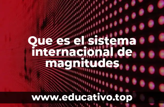 El fundamento del sistema internacional de magnitudes