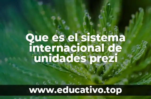 Que es el sistema internacional de unidades prezi