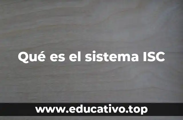 Qué es el sistema ISC