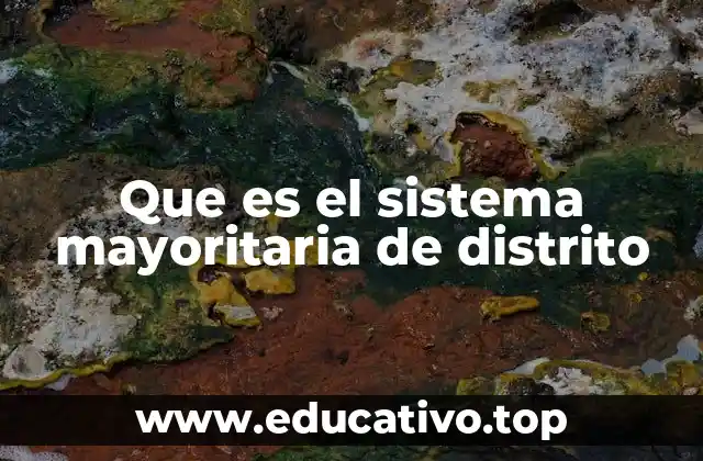 Que es el sistema mayoritaria de distrito