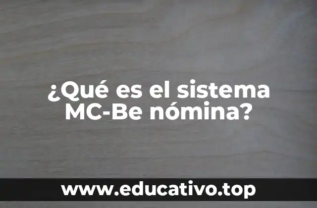 ¿Qué es el sistema MC-Be nómina?