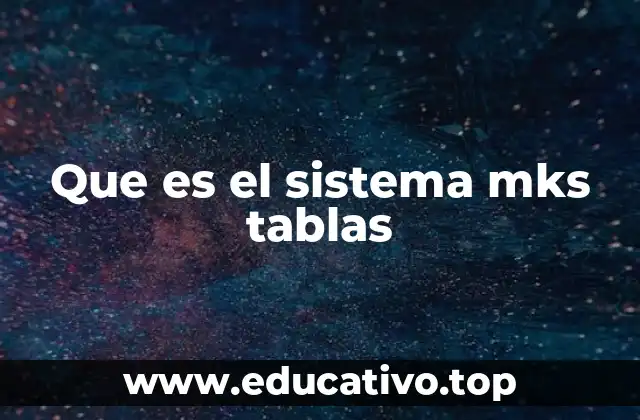 Que es el sistema mks tablas