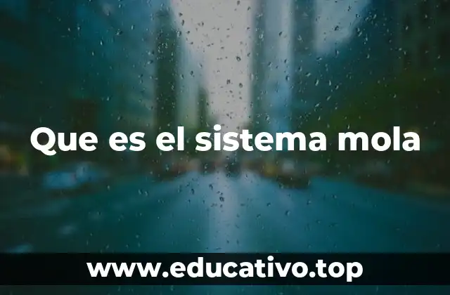 Que es el sistema mola