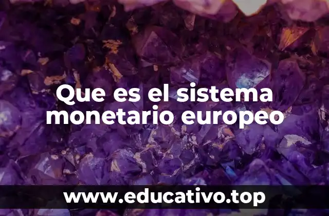 Que es el sistema monetario europeo