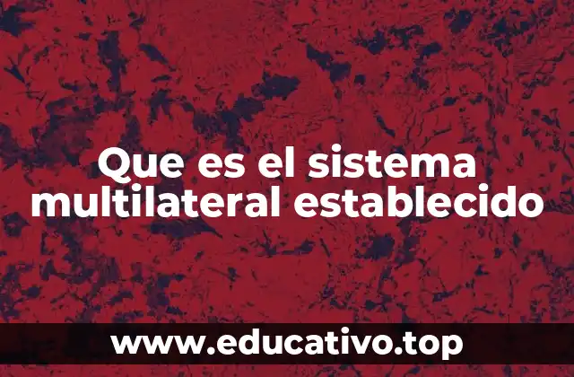 El papel del multilateralismo en la gobernanza global