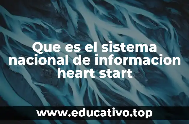 Que es el sistema nacional de informacion heart start
