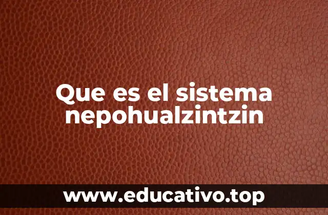 Que es el sistema nepohualzintzin