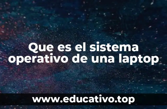 Que es el sistema operativo de una laptop