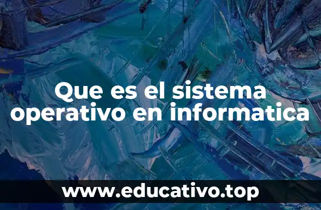 Que es el sistema operativo en informatica