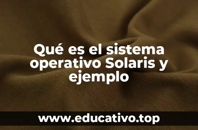 Qué es el sistema operativo Solaris y ejemplo