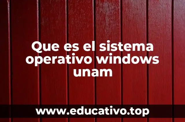 Que es el sistema operativo windows unam