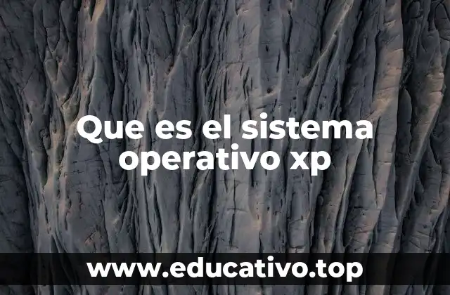 Que es el sistema operativo xp