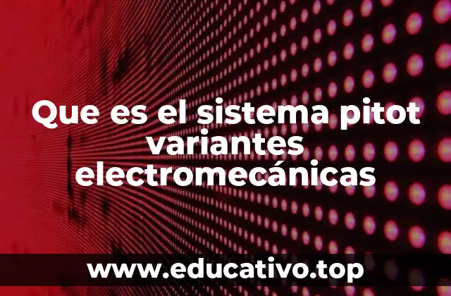 Que es el sistema pitot variantes electromecánicas