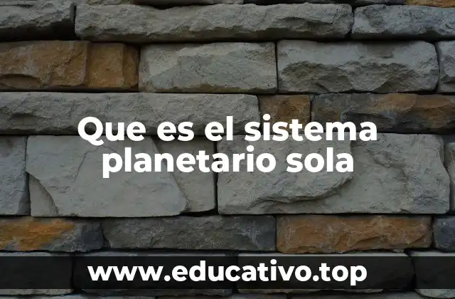 Que es el sistema planetario sola