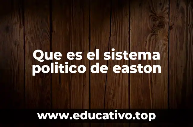Que es el sistema politico de easton