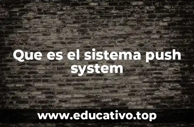 Que es el sistema push system