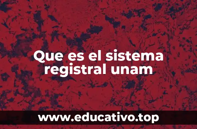 Que es el sistema registral unam