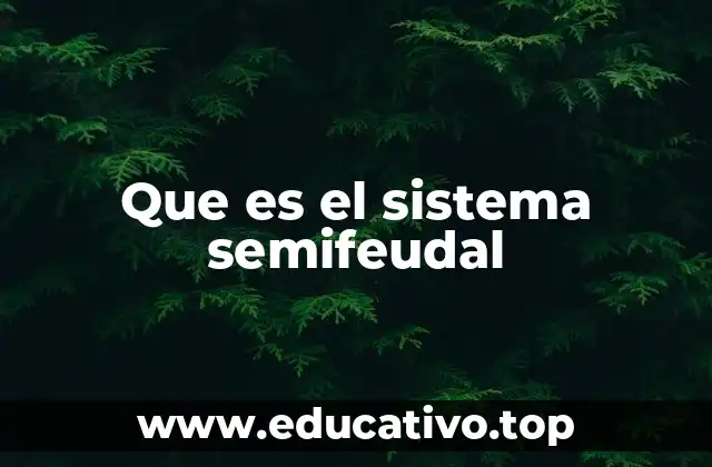 Que es el sistema semifeudal
