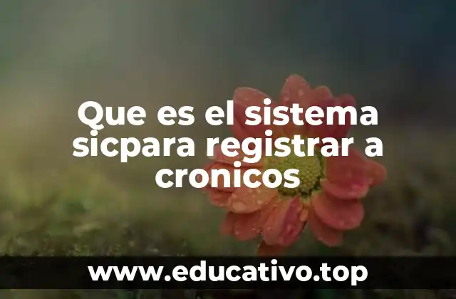 Que es el sistema sicpara registrar a cronicos