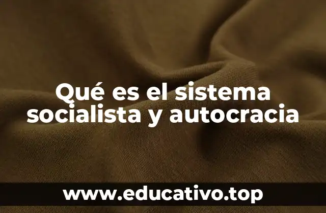 Orígenes e influencias ideológicas del sistema socialista y autocrático