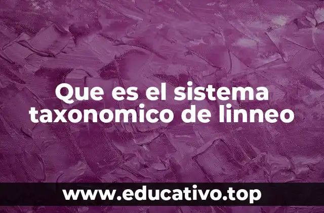 Que es el sistema taxonomico de linneo