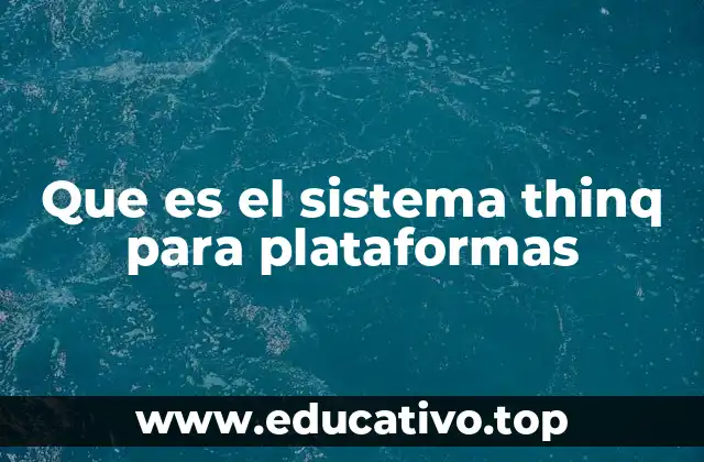 Que es el sistema thinq para plataformas