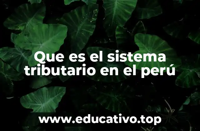 Que es el sistema tributario en el perú